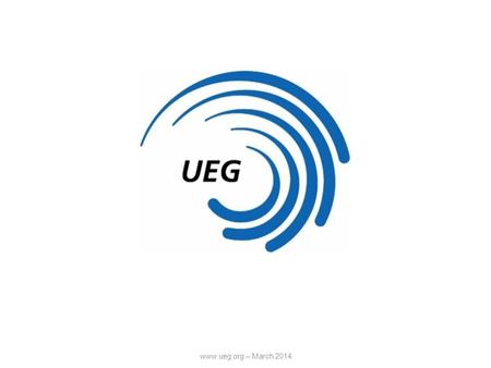 Www.ueg.org – March 2014. 1 st UEG Communication Seminar Presentation of John Goodbody/THE SUNDAY TIMES.