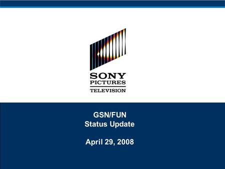 GSN/FUN Status Update April 29, 2008. 1 Executive Summary Liberty acquired FUN at an average valuation of $298MM and has requested SPE to acquire 50%