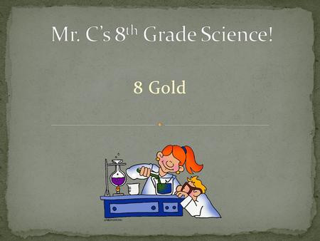 8 Gold. The important thing in science is not so much to obtain new facts as to discover new ways of thinking about them - William Bragg Sr.