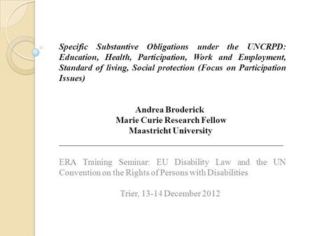 Specific Substantive Obligations under the UNCRPD: Education, Health, Participation, Work and Employment, Standard of living, Social protection (Focus.