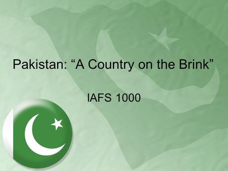 Pakistan: “A Country on the Brink”
