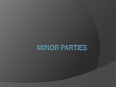 Minor Parties.