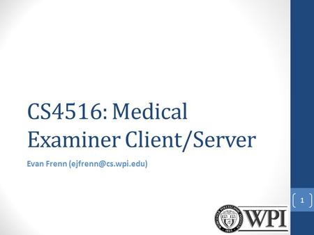 CS4516: Medical Examiner Client/Server Evan Frenn 1.