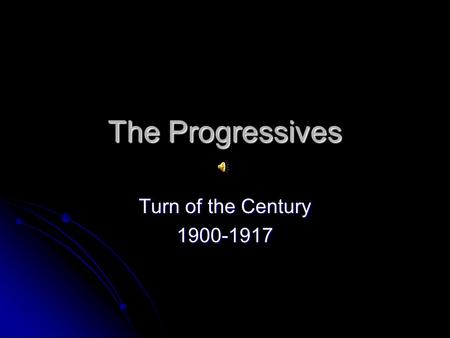 The Progressives Turn of the Century 1900-1917. Events of the Early 20 th Century Invention of the Radio Invention of the Radio Liftoff of the Zeppelin.