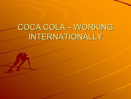 COCA COLA – WORKING INTERNATIONALLY