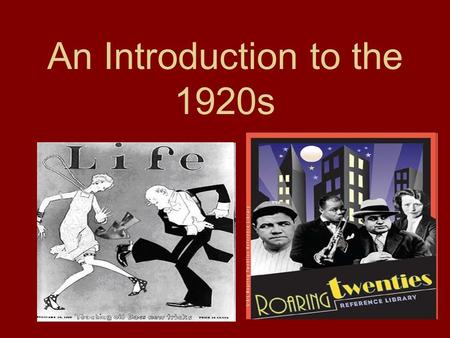 An Introduction to the 1920s. Chapter # 6: Prosperity and Depression Prosperity: an economic state of growth with rising profits and full employment Depression: