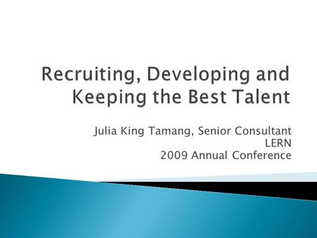 Julia King Tamang, Senior Consultant LERN 2009 Annual Conference.