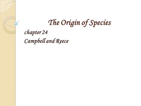 The Origin of Species chapter 24 Campbell and Reece.