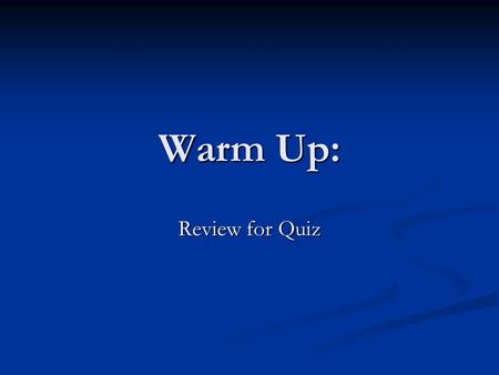 Warm Up: Review for Quiz. Collect HW After Quiz: What are some strategies for a large group to divide up a lot of work?