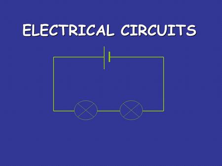 ELECTRICAL CIRCUITS. The CELL The cell stores chemical energy and transfers it to electrical energy when a circuit is connected. When two or more cells.