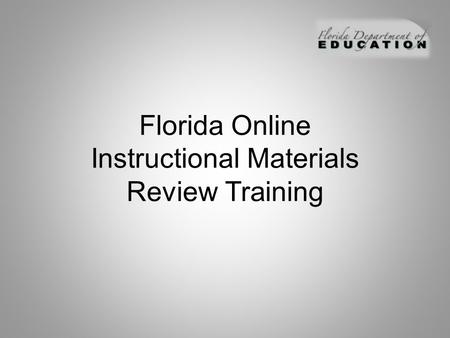 Florida Online Instructional Materials Review Training.