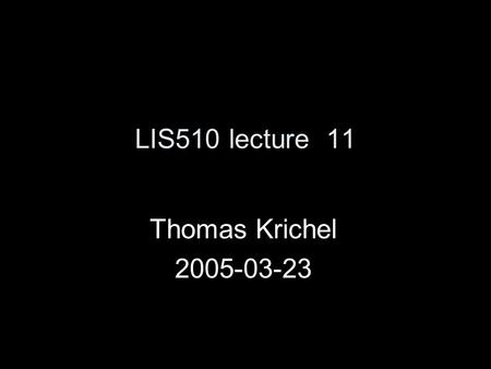 LIS510 lecture 11 Thomas Krichel 2005-03-23. today we do the history of American libraries only. This is from page 273 to 298 in the book. I also consulted.
