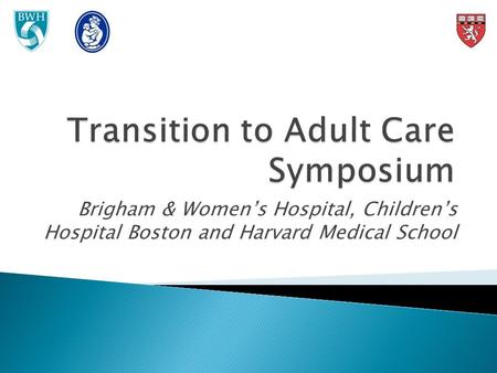 Brigham & Women’s Hospital, Children’s Hospital Boston and Harvard Medical School.