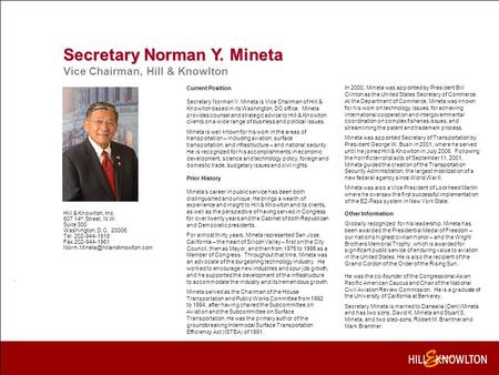 Current Position Secretary Norman Y. Mineta is Vice Chairman of Hill & Knowlton based in its Washington, DC office. Mineta provides counsel and strategic.