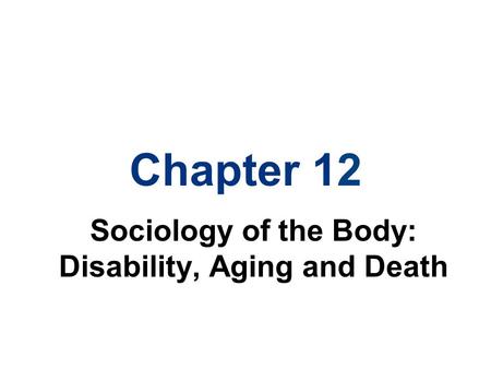Sociology of the Body: Disability, Aging and Death
