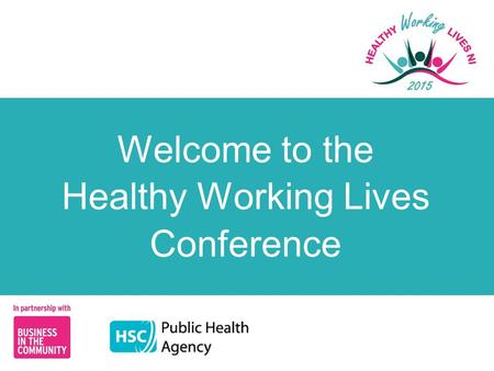 Welcome to the Healthy Working Lives Conference. Improving Healthier Choices Andrew Steenson, Belfast Strategic Partnership Claire McLernon, Sustrans.
