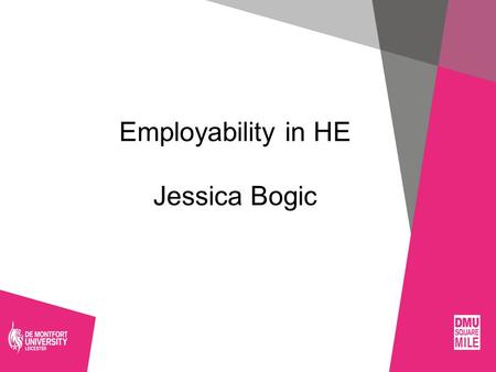 Employability in HE Jessica Bogic. Volunteering Opportunities in HE Institutions Volunteering at Universities across the UK is widely offered to all university.