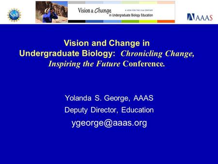 Yolanda S. George, AAAS Deputy Director, Education Vision and Change in Undergraduate Biology: Chronicling Change, Inspiring the Future.