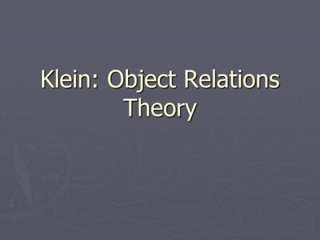 Klein: Object Relations Theory