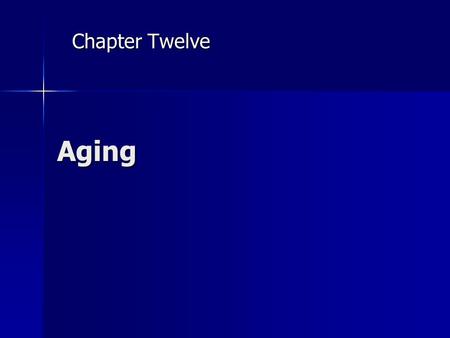 Chapter Twelve Aging.