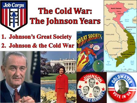 Johnson & the Great Society The Main Idea President Johnson used his political skills to push Kennedy’s proposals through Congress and expanded them with.
