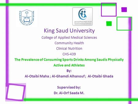 King Saud University College of Applied Medical Sciences Community Health Clinical Nutrition CHS-439 The Prevalence of Consuming Sports Drinks Among Saudis.