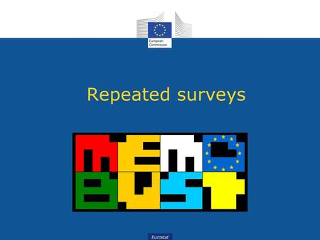 Eurostat Repeated surveys. Presented by Eva Elvers Statistics Sweden.
