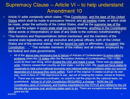 Supremacy Clause – Article VI – to help understand Amendment 10 Article IV adds complexity which states: “This Constitution, and the laws of the United.