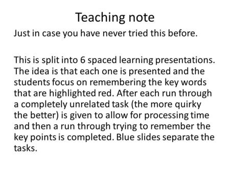 Teaching note Just in case you have never tried this before. This is split into 6 spaced learning presentations. The idea is that each one is presented.