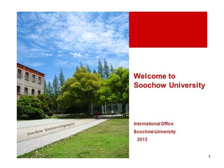 1 Welcome to Soochow University International Office Soochow University 2013.