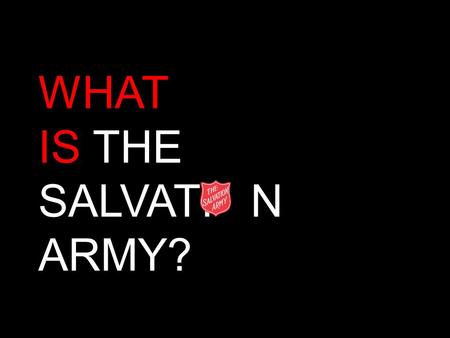 WHAT IS THE SALVATI N ARMY?. Look at this picture Can you spot?
