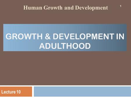 GROWTH & DEVELOPMENT IN ADULTHOOD