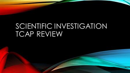Scientific Investigation TCAP Review