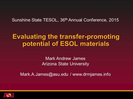 Evaluating the transfer-promoting potential of ESOL materials Mark Andrew James Arizona State University /  Sunshine.