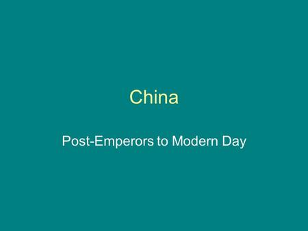 China Post-Emperors to Modern Day. Review Empress CiXi dies and her infant son becomes Emperor 1911 – Royal Guard joins revolt and overthrows Emperor.