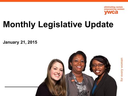 For every woman Monthly Legislative Update January 21, 2015.