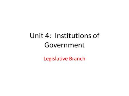 Unit 4: Institutions of Government