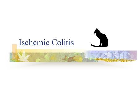 Ischemic Colitis.