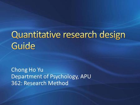 Chong Ho Yu Department of Psychology, APU 362: Research Method.