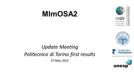 MImOSA2 Update Meeting Politecnico di Torino first results 27 May 2015.