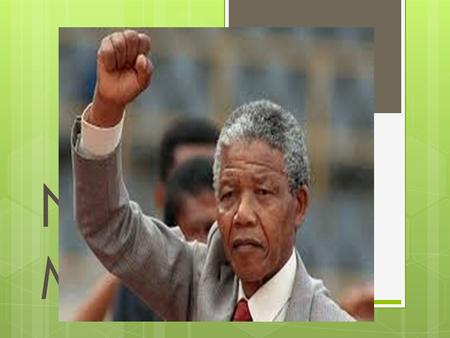NELSON MANDELA BY ABELE. THE PERSON  Nelson Mandela was born on July 18, 1918, in Mveso,  In 1939, Mandela enrolled at the University College of Fort.
