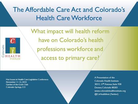 A Presentation of the Colorado Health Institute 303 E. 17 th Avenue, Suite 930 Denver, Colorado 80203 (Twitter)