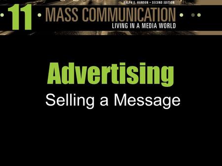 11 Advertising Selling a Message. The Development of the Advertising Industry Advertising—any paid form of non-personal communication about an organization,