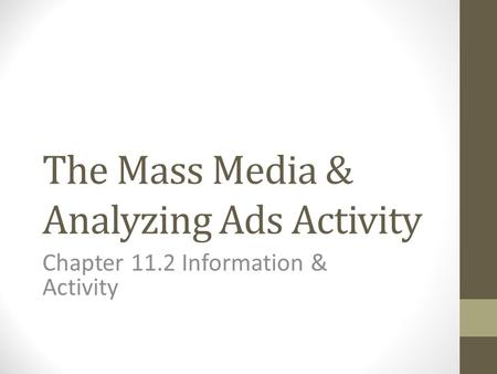 The Mass Media & Analyzing Ads Activity Chapter 11.2 Information & Activity.