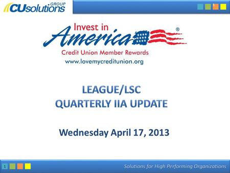 1 Wednesday April 17, 2013 1. 2 1.Credit Union Participation 2.IIA Stats 3.Program Updates o TurboTax o Sprint o GM o Credit Union Auto Club o ShopAmerica.