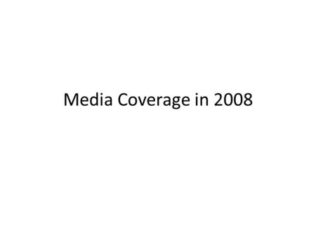 Media Coverage in 2008. Clearly Stated Learning Objectives Examine the 2008 Election in the broader context of American electoral history Identify and.