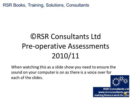 RSR Books, Training, Solutions, Consultants RSR Consultants Ltd www.rsrconsultants.com making finance work for you ©RSR Consultants Ltd Pre-operative.
