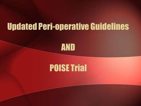 Updated Peri-operative Guidelines AND POISE Trial
