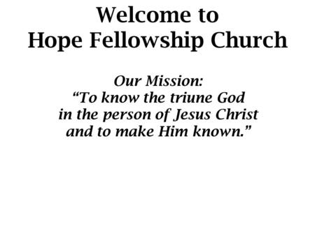 Hope Fellowship Church in the person of Jesus Christ