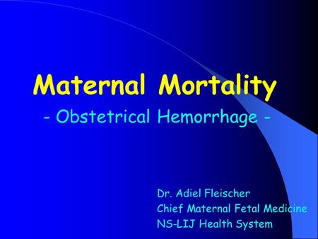 Maternal Mortality - Obstetrical Hemorrhage - Dr. Adiel Fleischer